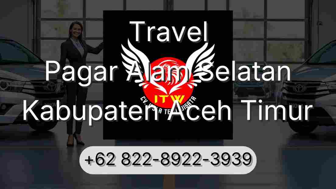 Travel Pagar Alam Selatan Kabupaten Aceh Timur