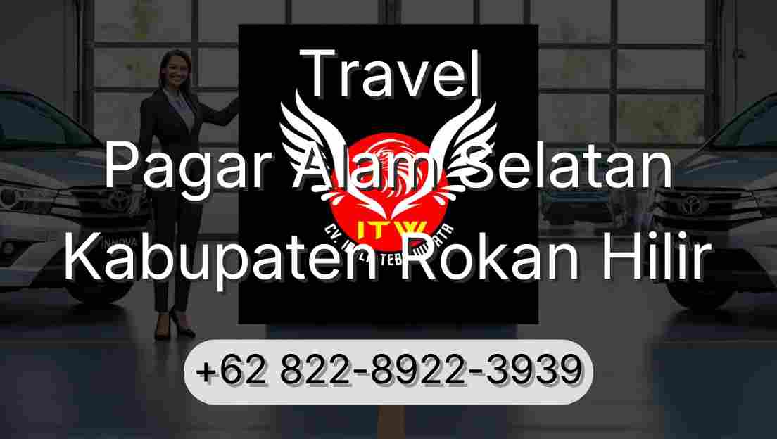 Travel Pagar Alam Selatan Kabupaten Rokan Hilir