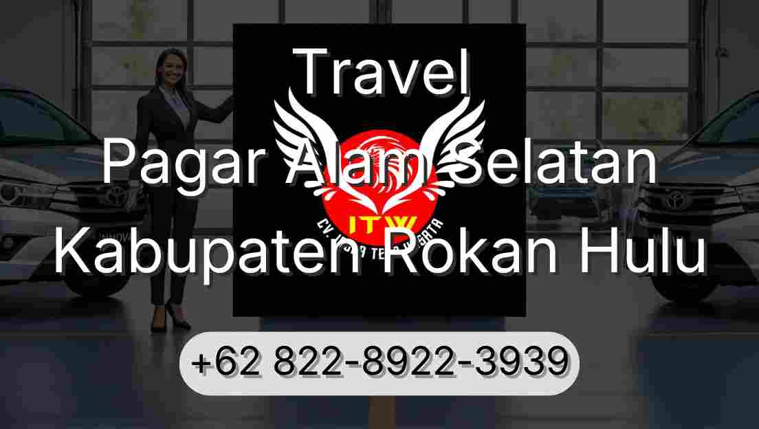 Travel Pagar Alam Selatan Kabupaten Rokan Hulu