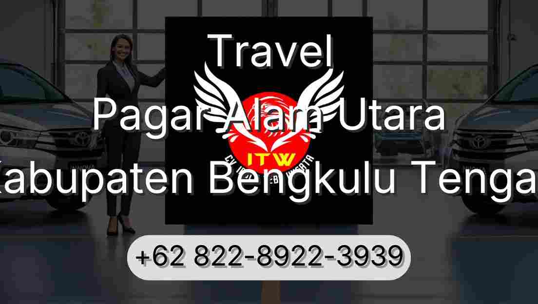 Travel Pagar Alam Utara Kabupaten Bengkulu Tengah