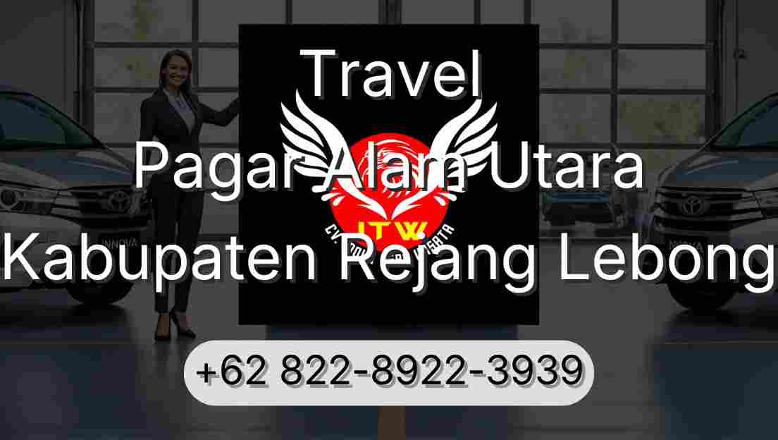 Travel Pagar Alam Utara Kabupaten Rejang Lebong