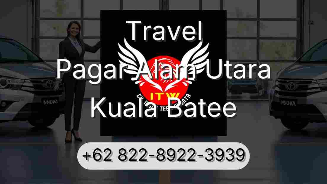 Travel Pagar Alam Utara Kuala Batee