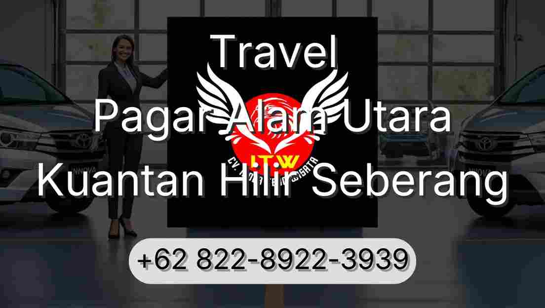 Travel Pagar Alam Utara Kuantan Hilir Seberang