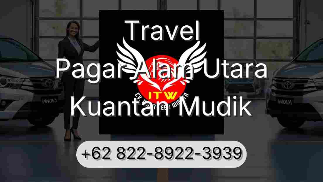 Travel Pagar Alam Utara Kuantan Mudik