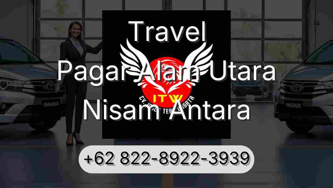 Travel Pagar Alam Utara Nisam Antara