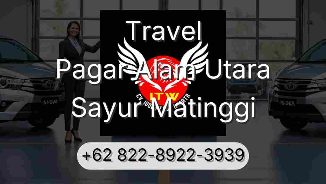Travel Pagar Alam Utara Sayur Matinggi