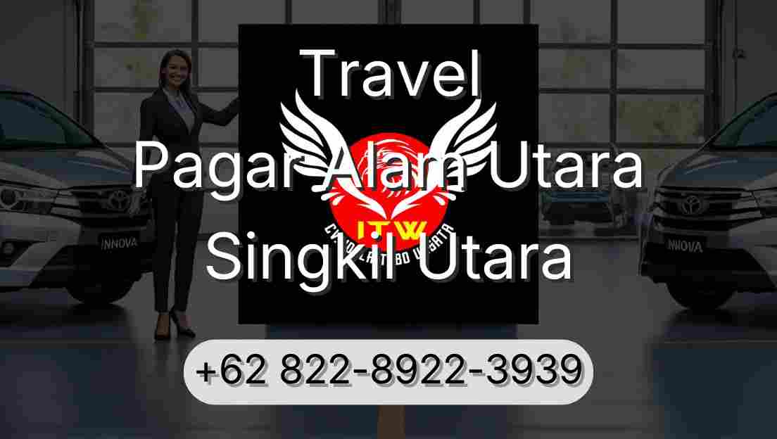 Travel Pagar Alam Utara Singkil Utara