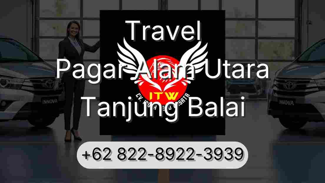 Travel Pagar Alam Utara Tanjung Balai