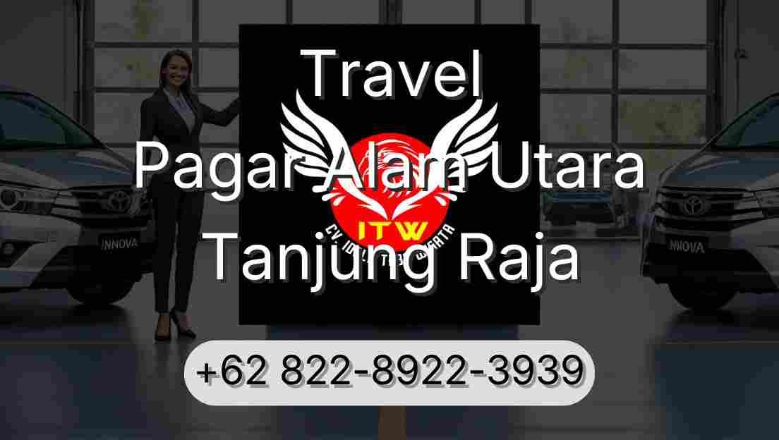 Travel Pagar Alam Utara Tanjung Raja
