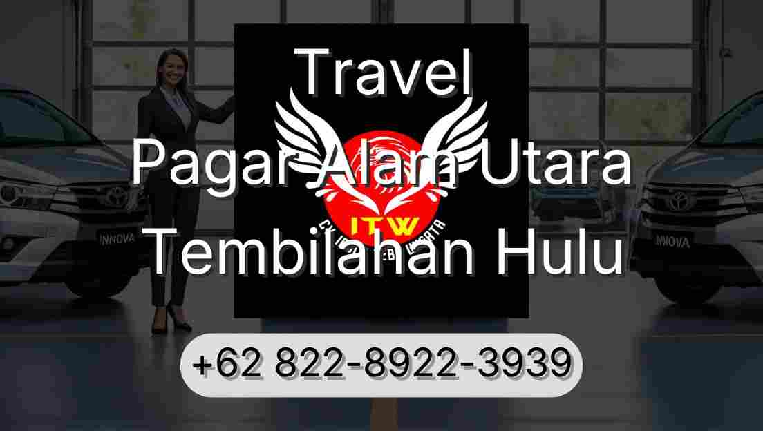 Travel Pagar Alam Utara Tembilahan Hulu
