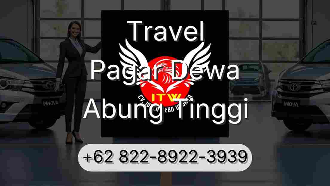 Travel Pagar Dewa Abung Tinggi