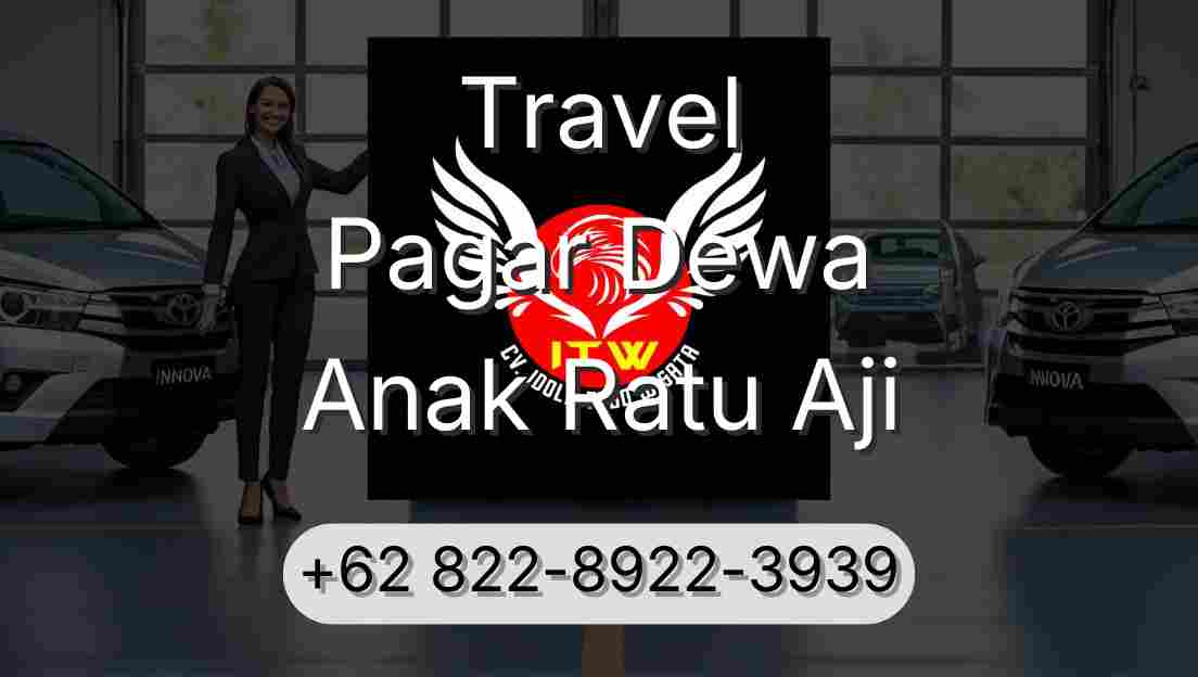 Travel Pagar Dewa Anak Ratu Aji