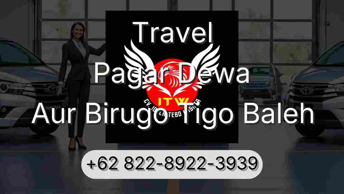 Travel Pagar Dewa Aur Birugo Tigo Baleh
