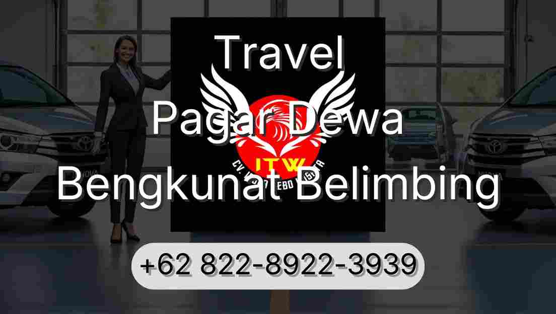 Travel Pagar Dewa Bengkunat Belimbing
