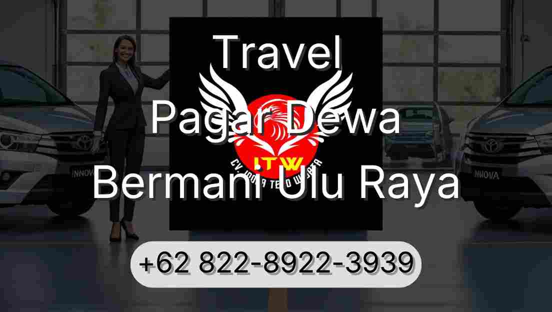 Travel Pagar Dewa Bermani Ulu Raya