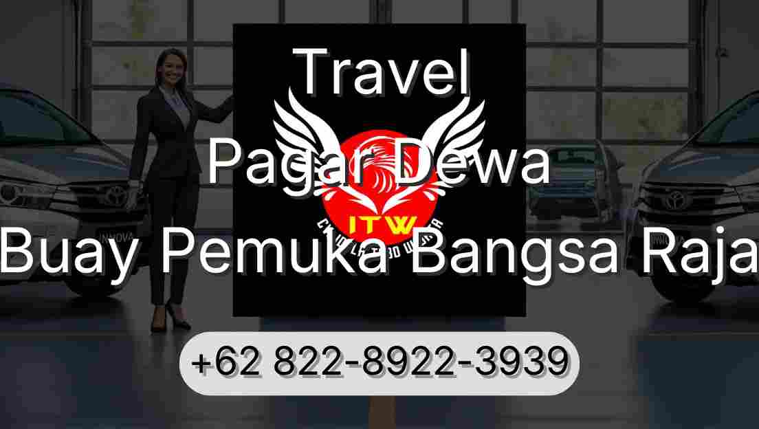 Travel Pagar Dewa Buay Pemuka Bangsa Raja
