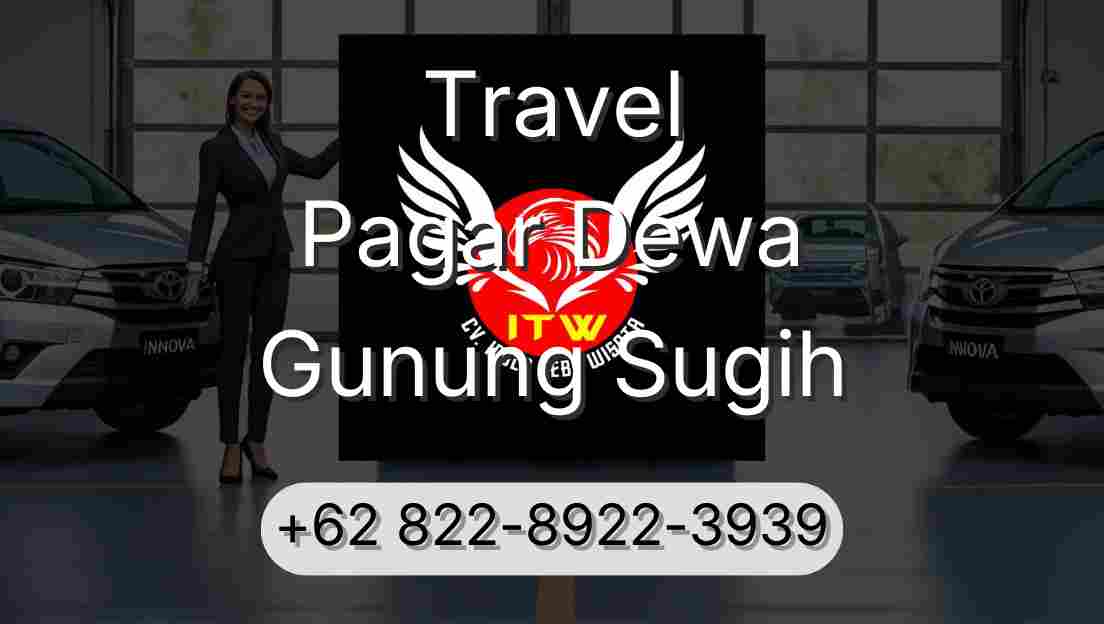 Travel Pagar Dewa Gunung Sugih