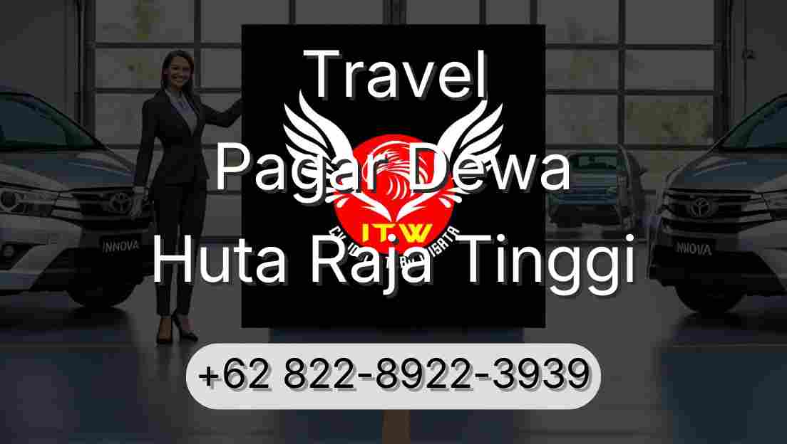 Travel Pagar Dewa Huta Raja Tinggi
