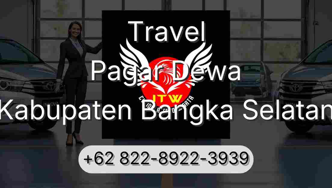 Travel Pagar Dewa Kabupaten Bangka Selatan