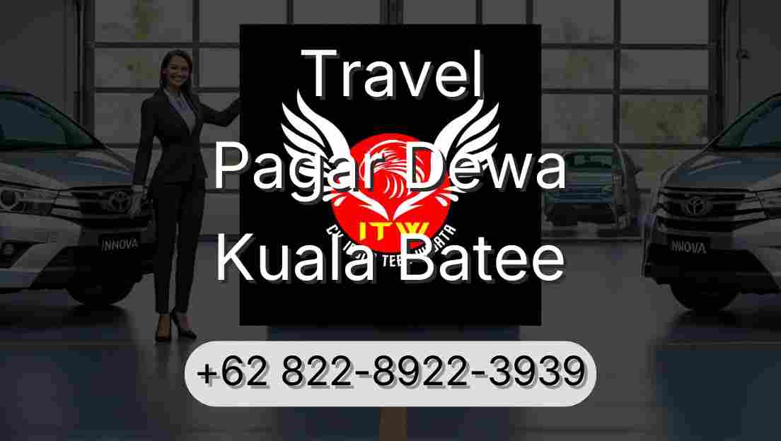 Travel Pagar Dewa Kuala Batee