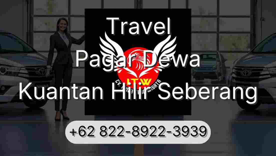 Travel Pagar Dewa Kuantan Hilir Seberang