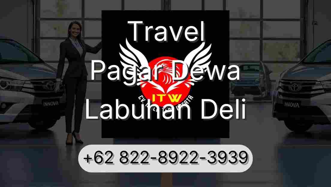 Travel Pagar Dewa Labuhan Deli