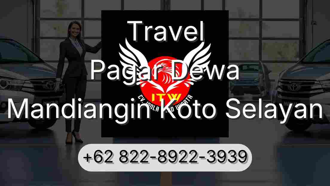 Travel Pagar Dewa Mandiangin Koto Selayan