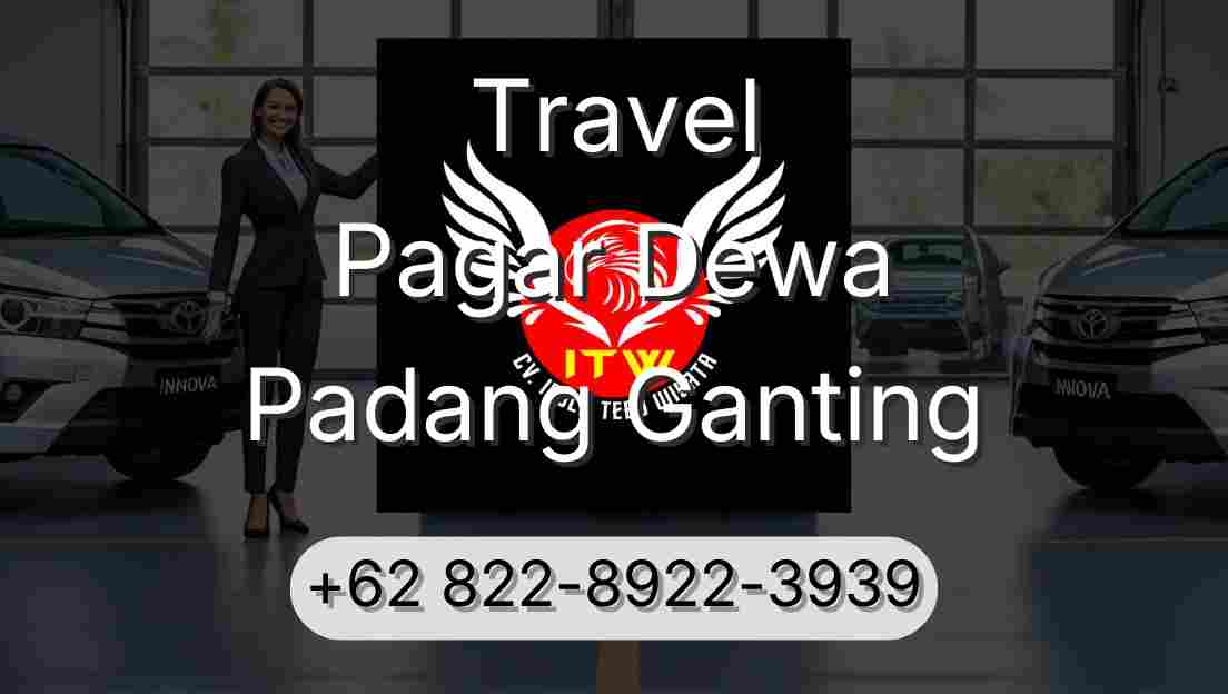 Travel Pagar Dewa Padang Ganting