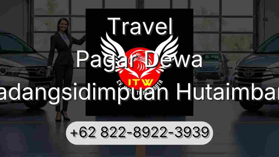 Travel Pagar Dewa Padangsidimpuan Hutaimbaru