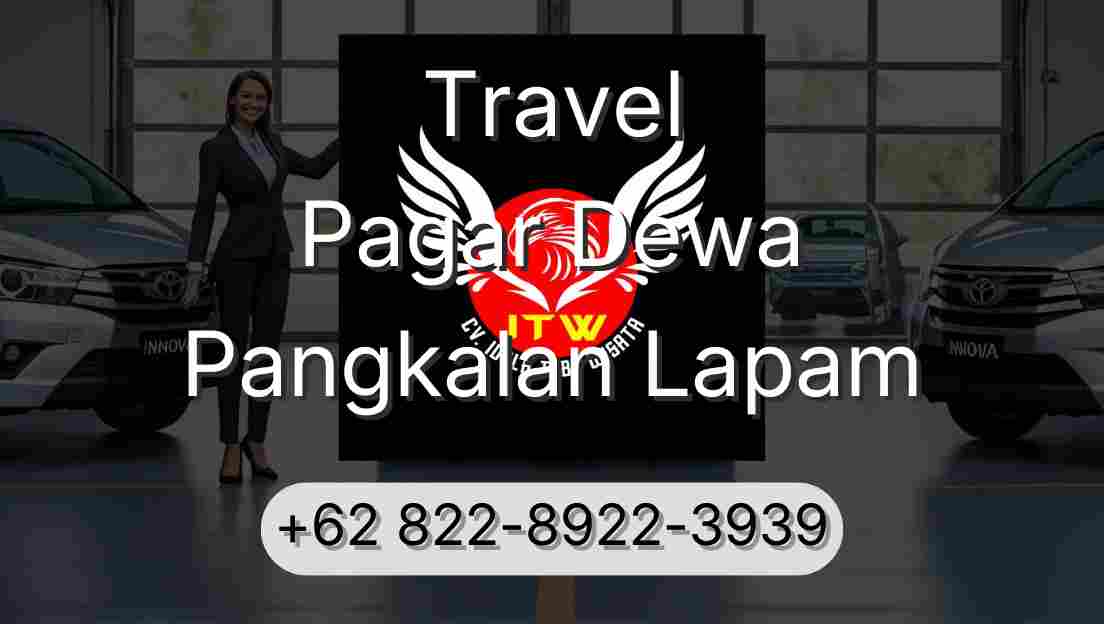 Travel Pagar Dewa Pangkalan Lapam