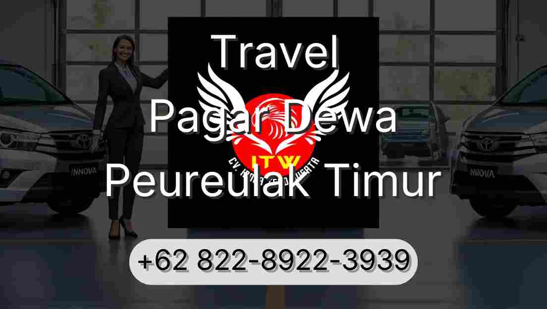 Travel Pagar Dewa Peureulak Timur
