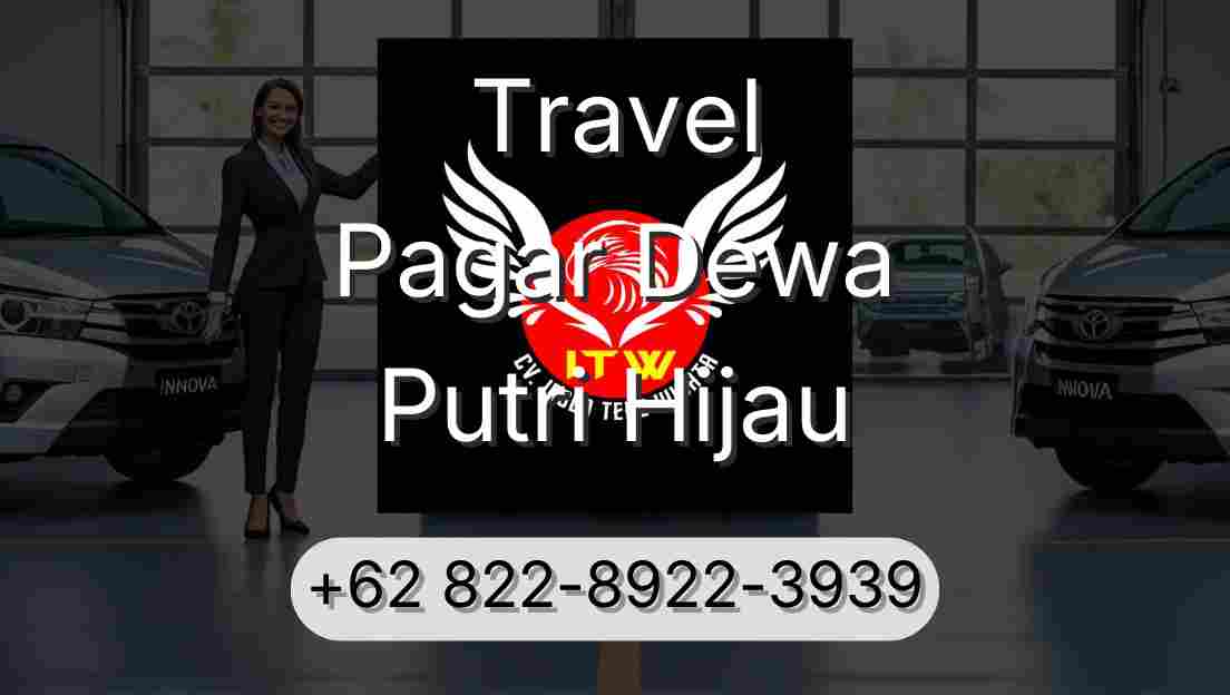 Travel Pagar Dewa Putri Hijau