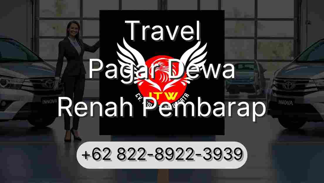 Travel Pagar Dewa Renah Pembarap