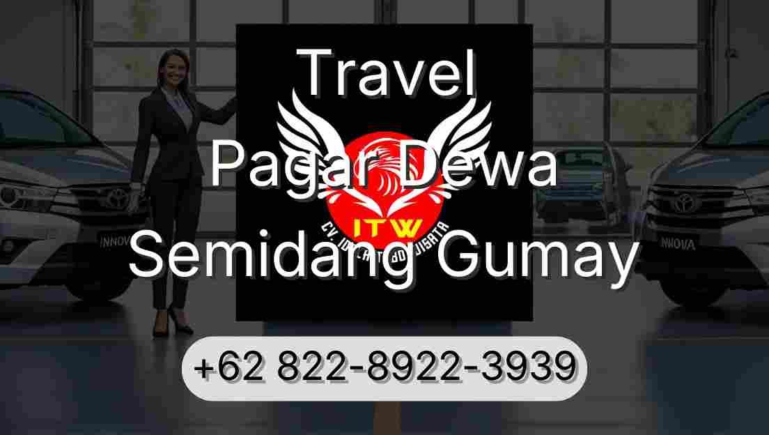 Travel Pagar Dewa Semidang Gumay
