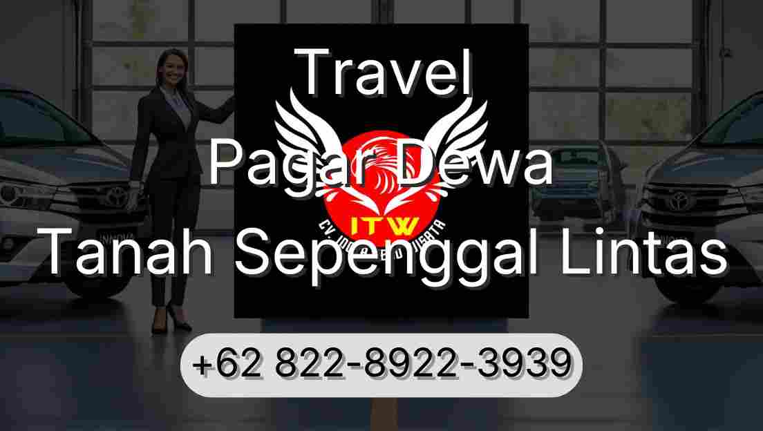 Travel Pagar Dewa Tanah Sepenggal Lintas
