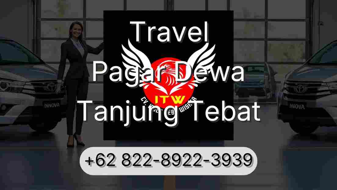 Travel Pagar Dewa Tanjung Tebat