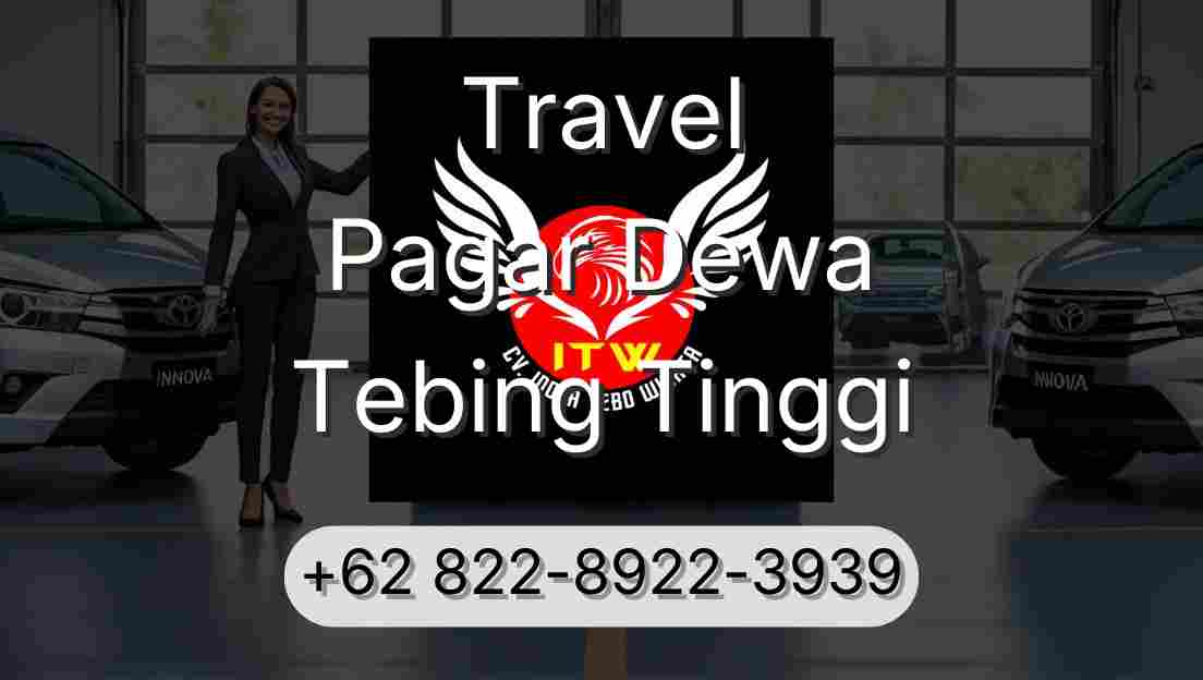 Travel Pagar Dewa Tebing Tinggi