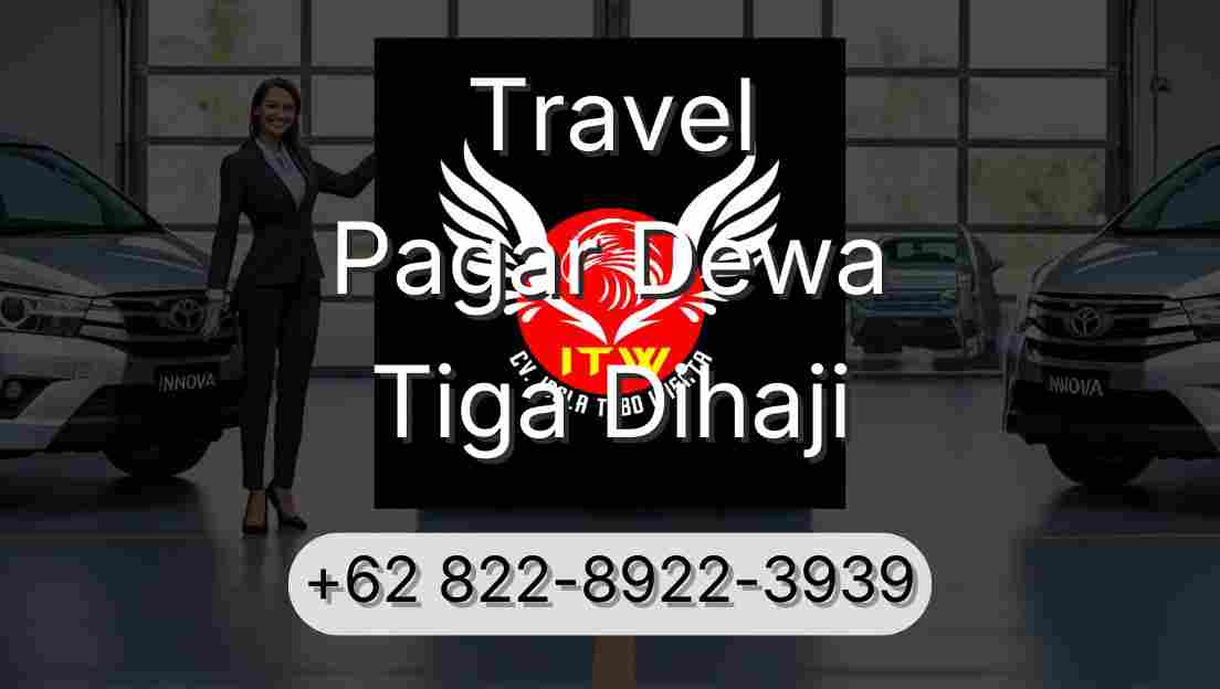 Travel Pagar Dewa Tiga Dihaji