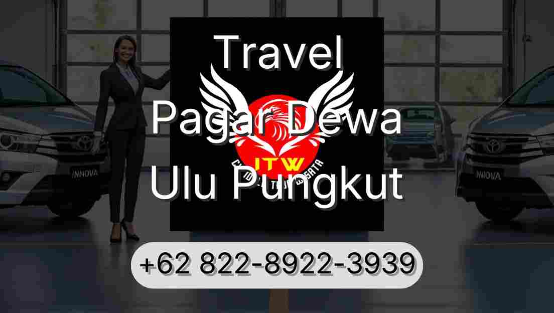 Travel Pagar Dewa Ulu Pungkut