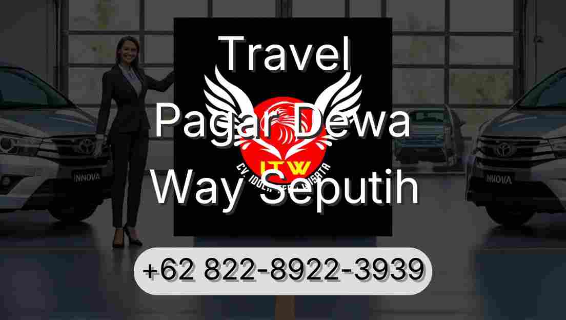 Travel Pagar Dewa Way Seputih