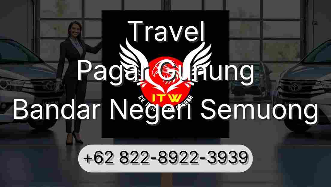Travel Pagar Gunung Bandar Negeri Semuong