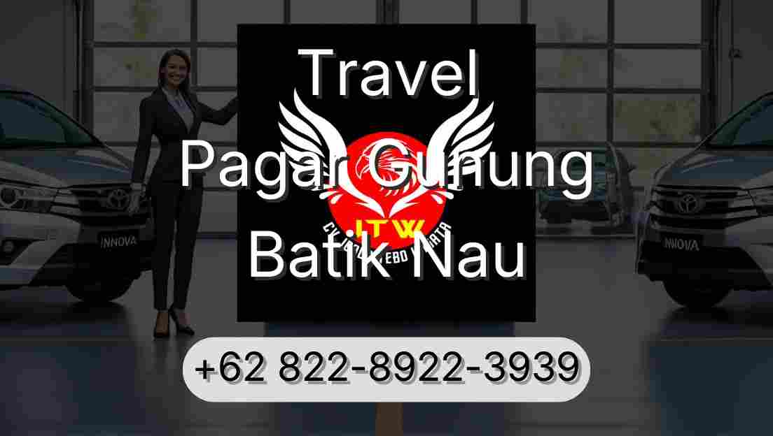 Travel Pagar Gunung Batik Nau