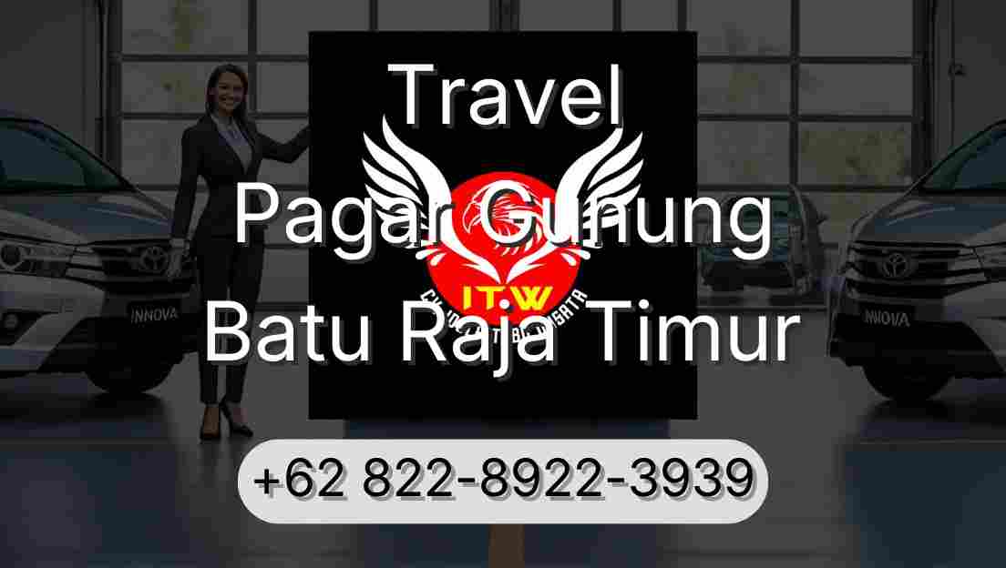 Travel Pagar Gunung Batu Raja Timur