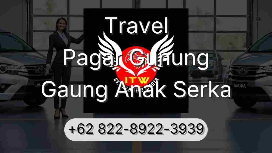 Travel Pagar Gunung Gaung Anak Serka