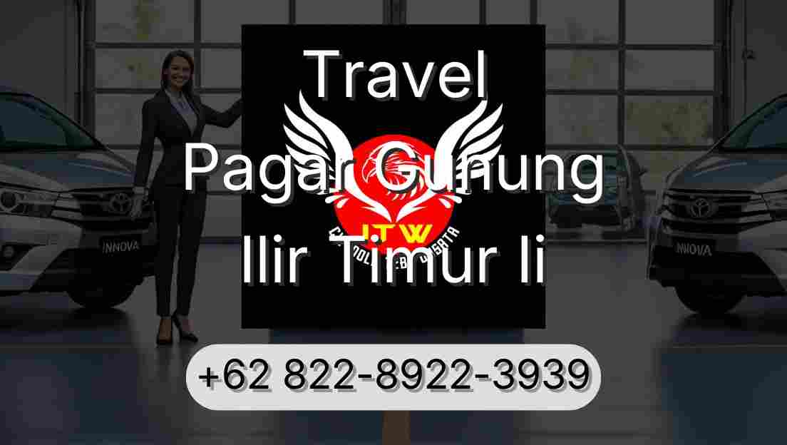 Travel Pagar Gunung Ilir Timur Ii