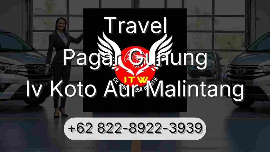 Travel Pagar Gunung Iv Koto Aur Malintang