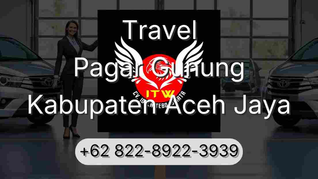 Travel Pagar Gunung Kabupaten Aceh Jaya
