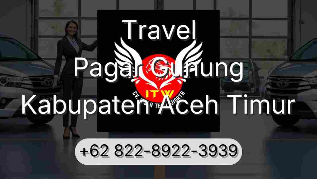 Travel Pagar Gunung Kabupaten Aceh Timur