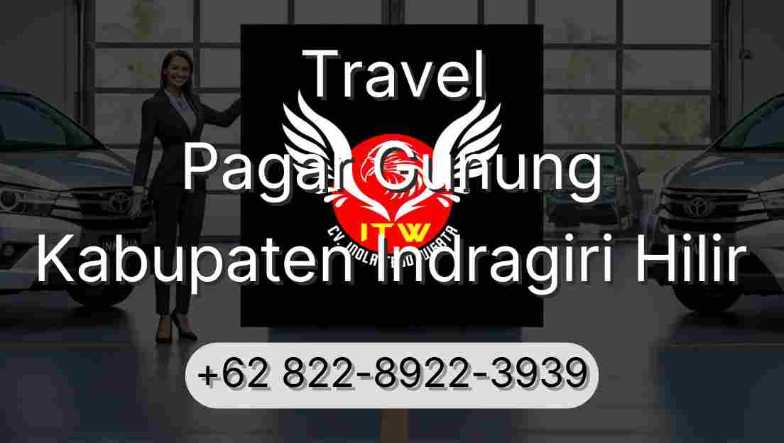 Travel Pagar Gunung Kabupaten Indragiri Hilir