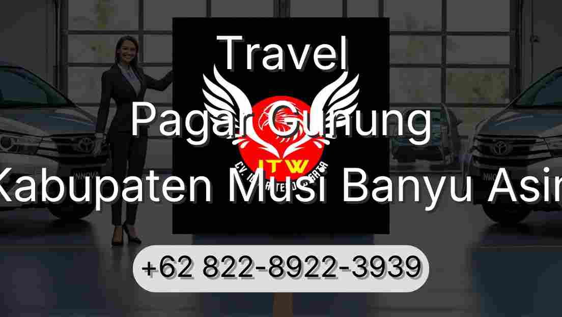 Travel Pagar Gunung Kabupaten Musi Banyu Asin
